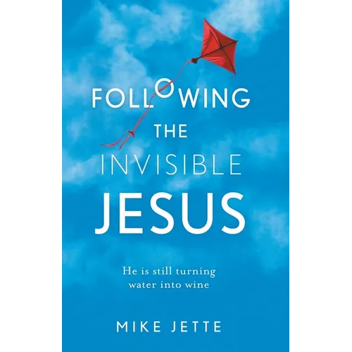 Following The Invisible Jesus: He is still turning water into wine