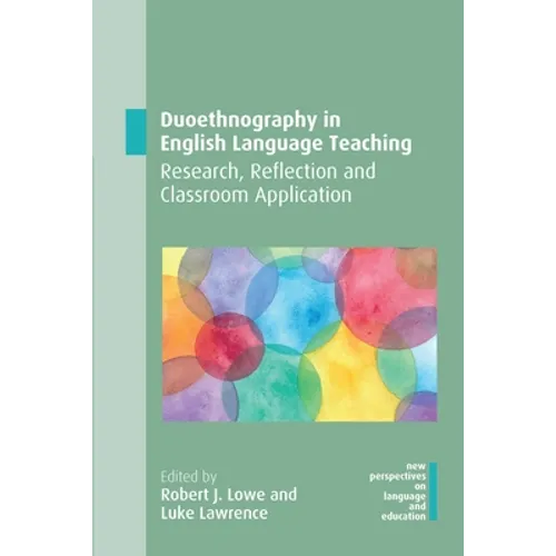 Duoethnography in English Language Teaching: Research, Reflection and Classroom Application