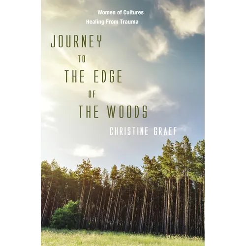 Journey to the Edge of the Woods: Women of Cultures Healing from Trauma