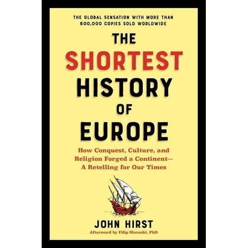 The Shortest History of Europe: How Conquest, Culture, and Religion Forged a Continent - A Retelling for Our Times