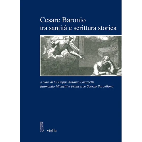 Cesare Baronio Tra Santita E Scrittura Storica
