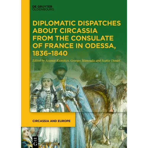 Diplomatic Dispatches about Circassia from the Consulate of France in Odessa, 1836-1840