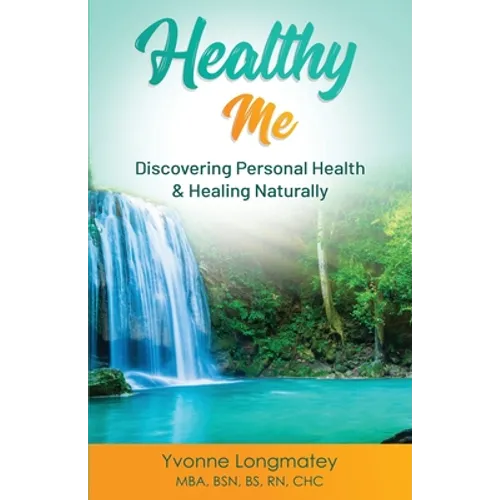 Healthy Me: Discovering Personal Health & Healing Naturally