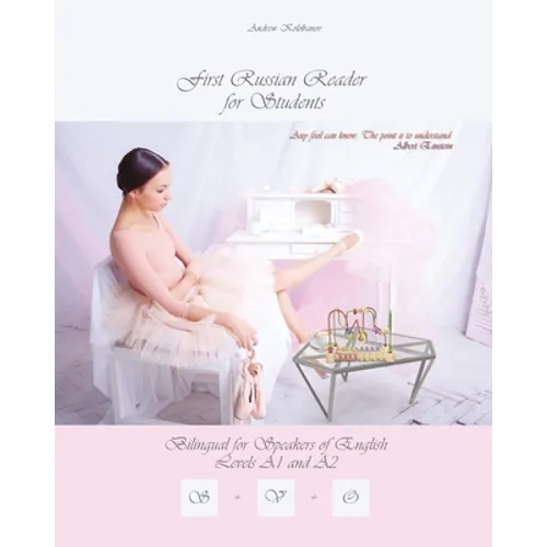 First Russian Reader for Students: Bilingual for Speakers of English Level A1 and A2