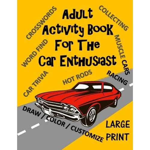 Adult Activity Book for the Car Enthusiast: Large Print Crosswords, Word Find, Car Trivia, Matching, Color and Customize and More