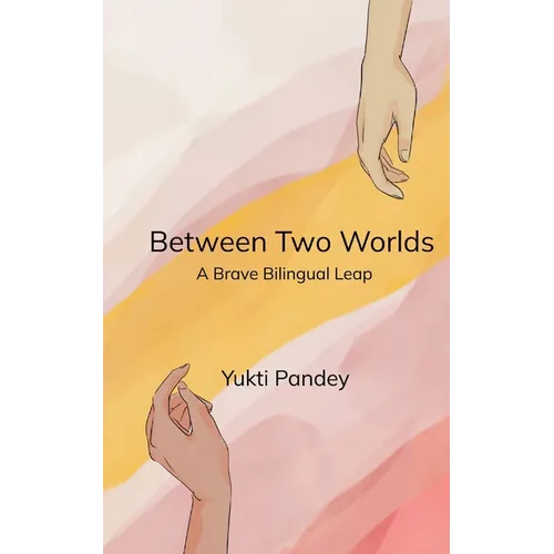 Between Two Worlds A Brave Bilingual Leap