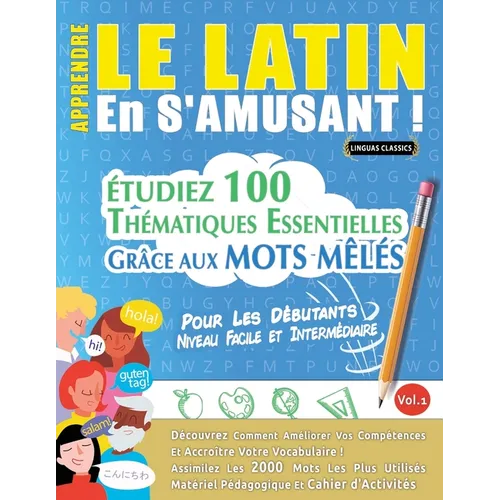 Apprendre Le Latin En s'Amusant - Pour Les Débutants: Niveau Facile Et Intermédiaire - Étudiez 100 Thématiques Essentielles Grâce Aux Mots Mêlés - Vol