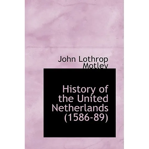 History of the United Netherlands (1586-89)