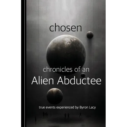 Chosen: Chronicles of an Alien Abductee