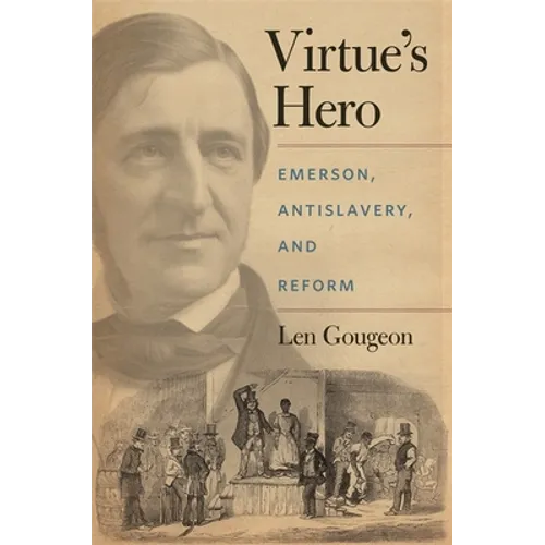 Virtue's Hero: Emerson, Antislavery, and Reform