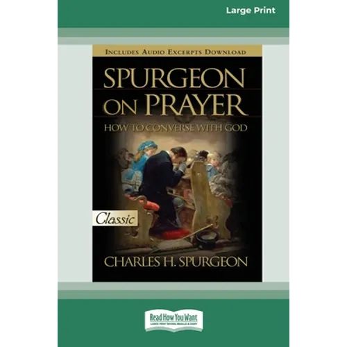 Spurgeon on Prayer: How to Converse With God (16pt Large Print Edition)