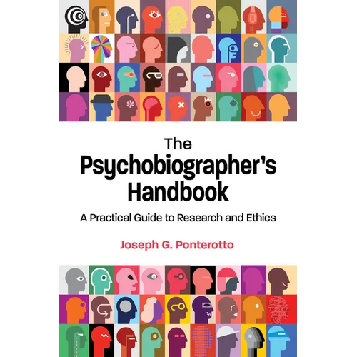 The Psychobiographer's Handbook: A Practical Guide to Research and Ethics
