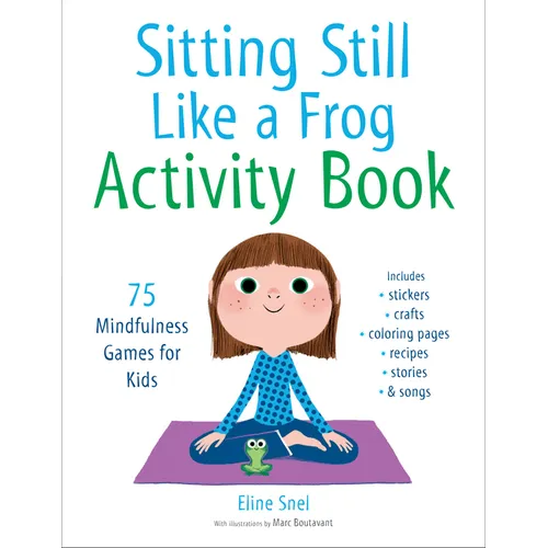 Sitting Still Like a Frog Activity Book: 75 Mindfulness Games for Kids