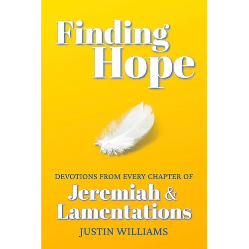 Finding Hope: Devotions from Every Chapter of Jeremiah and Lamentations