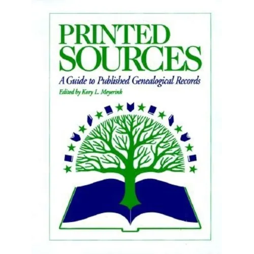 Printed Sources: A Guide to Published Genealogical Records