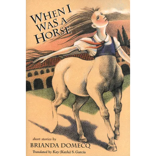 When I Was a Horse: And Other Stories