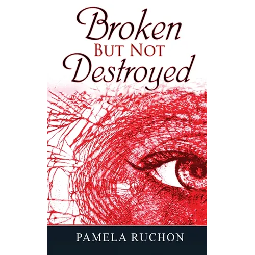 Broken But Not Destroyed
