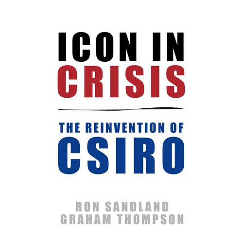 Icon in Crisis: The Reinvention of CSIRO