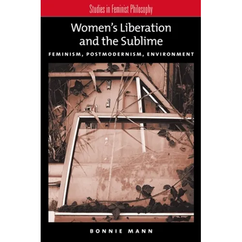 Women's Liberation and the Sublime: Feminism, Postmodernism, Environment