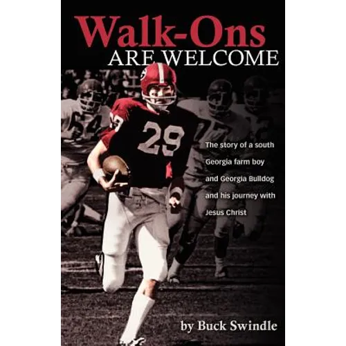 Walk-Ons Are Welcome: The story of a South Georgia farm boy and Georgia Bulldog and his journey with Jesus Christ - Paperback