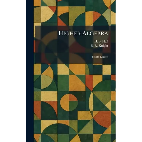 Higher Algebra: Fourth Edition