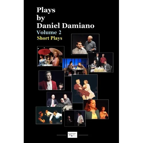 Plays by Daniel Damiano - Volume 2 (Short Plays)