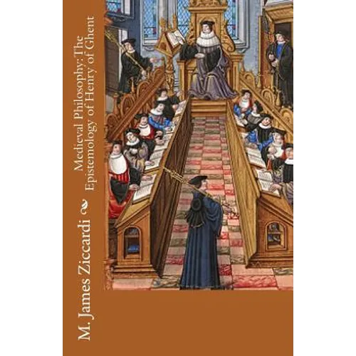 Medieval Philosophy: The Epistemology of Henry of Ghent
