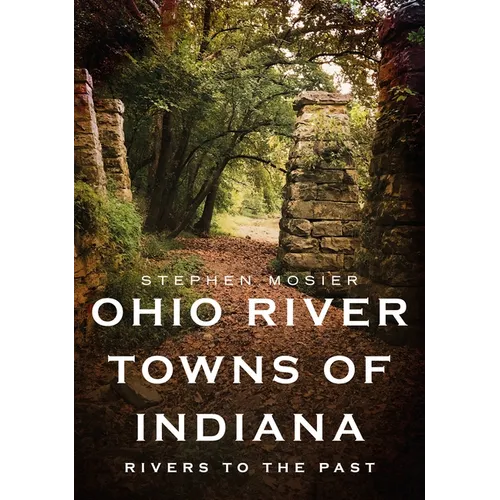 Ohio River Towns of Indiana: Rivers to the Past