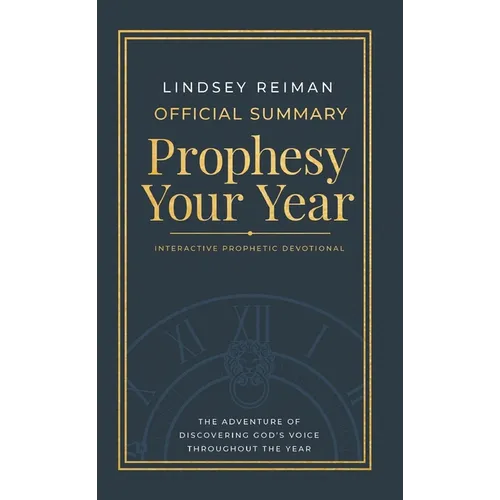 The Official Summary of Prophesy Your Year: The Adventure of Discovering God's Voice Throughout the Year
