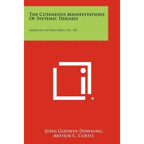 The Cutaneous Manifestations of Systemic Diseases: American Lecture Series, No. 182