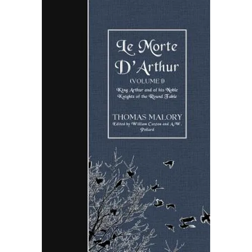 Le Morte D'Arthur (Volume 1): King Arthur and of his Noble Knights of the Round Table