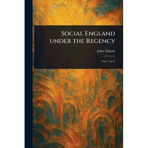 Social England Under the Regency