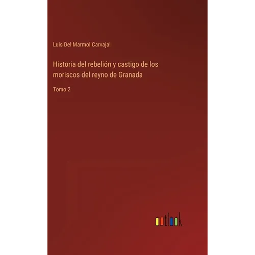 Historia del rebelión y castigo de los moriscos del reyno de Granada: Tomo 2