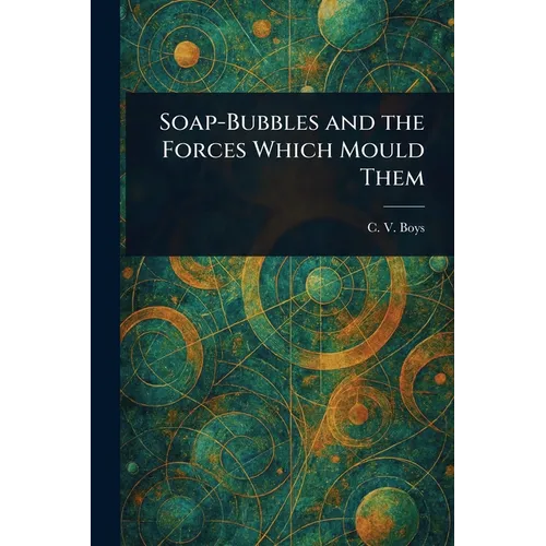 Soap-Bubbles and the Forces Which Mould Them