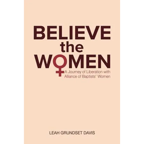 Believe the Women: A Journey of Liberation with Alliance of Baptists' Women