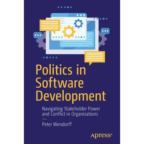 Politics in Software Development: Navigating Stakeholder Power and Conflict in Organizations
