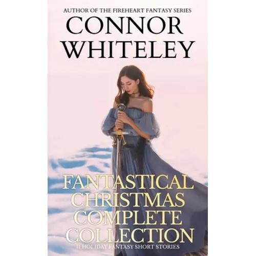 Fantastical Christmas Complete Collection: 11 holiday Fantasy Short Stories