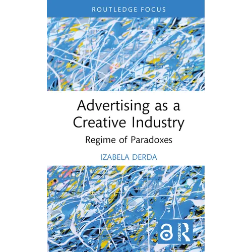 Advertising as a Creative Industry: Regime of Paradoxes