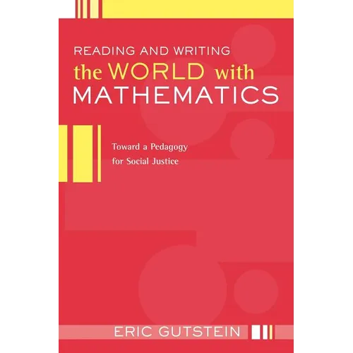 Reading and Writing the World with Mathematics: Toward a Pedagogy for Social Justice