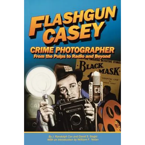 Flashgun Casey, Crime Photographer: From the Pulps to Radio And Beyond