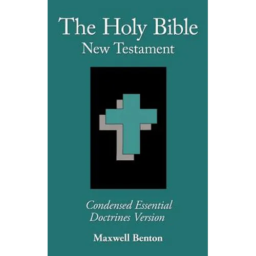 The Holy Bible New Testament, Condensed Essential Doctrines Version