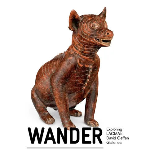 Wander: Exploring Lacma's David Geffen Galleries