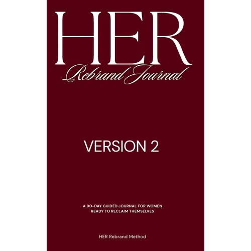 [VER 2] HER Rebrand Journal: A Guided Journal for Becoming Her