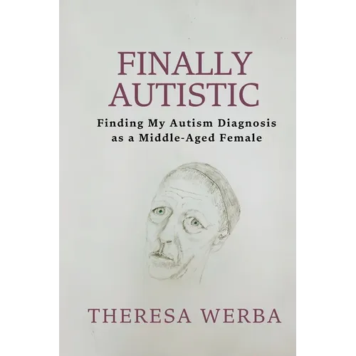 Finally Autistic: Finding My Autism Diagnosis as a Middle-Aged Female