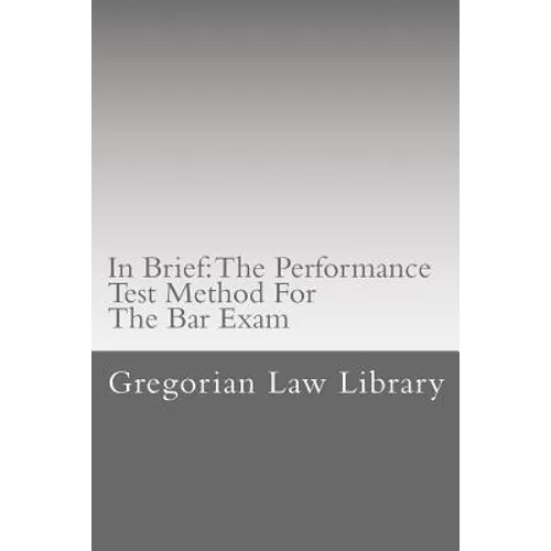 In Brief: The Performance Test Method For The Bar Exam: Look Inside! The Author's Bar Exam Performance Tests Were Selected For Publication!