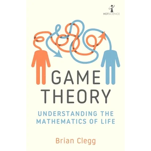 Game Theory: Understanding the Mathematics of Life