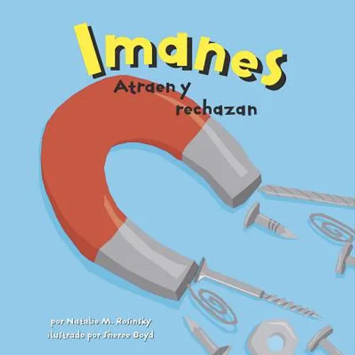 Imanes: Atraen Y Rechazan (Magnets: Pulling Together, Pushing Apart)