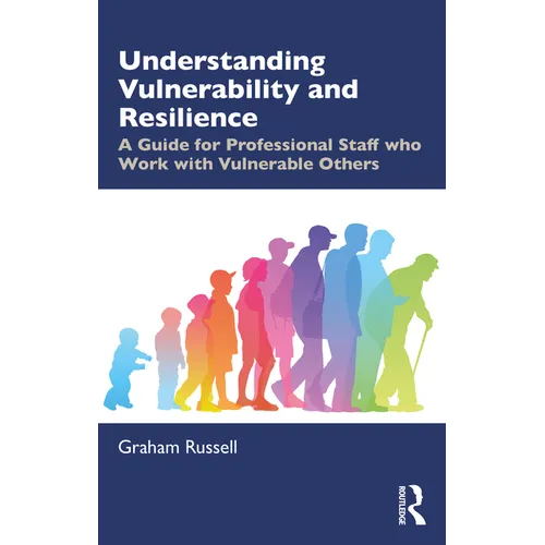 Understanding Vulnerability and Resilience: A Guide for Professional Staff who Work with Vulnerable Others