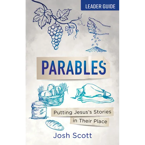 Parables Leader Guide: Putting Jesus's Stories in Their Place