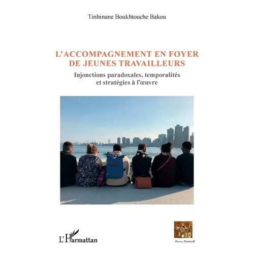 L'accompagnement en foyer de jeunes travailleurs: Injonctions paradoxales, temporalités et stratégies à l'oeuvre
